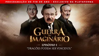 GUERRA DO IMAGINÁRIO | Ep. 1 - "Dragões podem ser vencidos"