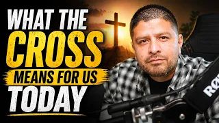What The Cross Means For Us Today As Children of God