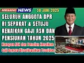 Download Lagu 🔴 SELURUH ANGGOTA DPR RI SEPAKAT \u0026 SETUJU KENAIKAN GAJI ASN DAN  PENSIUNAN TAHUN 2025 | SEGERA ???