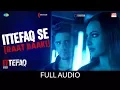 Download Ittefaq se (Raat Baaki) | Ittefaq | Full Audio | Sidharth Malhotra | Sonakshi Sinha | Akshaye Khanna mp4 3gp mp3 videos - waplic