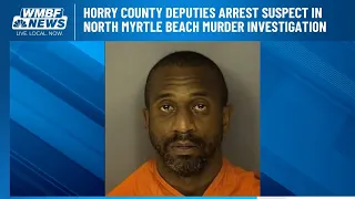 Horry County deputies arrest suspect in North Myrtle Beach murder investigation