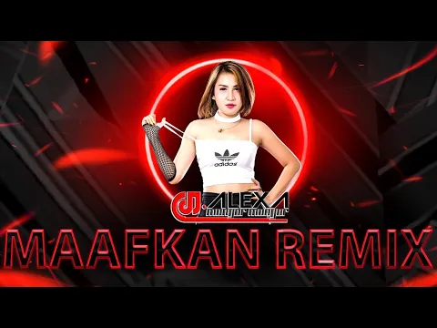 Download MP3 MAAFKAN AKU FULL BASS 2022  BY DJ ALEXA MONYOR REMIX TRIPLE X SURABAYA