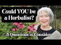 Could YOU be a Herbalist 5 Questions to Consider