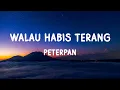 Download Lagu Walau Habis Terang - Peterpan (Lirik)