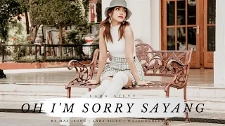 Download Lara Silvy - OH I'M SORRY SAYANG (Official Music Video) MP3