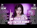 Lagu Em Thua Cô Ta Remix ♫ BXH Nhạc Trẻ Remix Hay Nhất 2025 - Top 15 Bản EDM Hot Trend TRIỆU VIEW