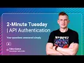 2-Minute Tuesday - What is API Authentication