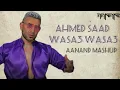 WASA3 WASA3 | AANAND MASHUP | AHMED SAAD | ARABIC MASHUP 