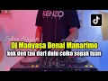 Download Lagu DJ KOK DEN TAU DARI DULU FULL BASS VIRAL TIKTOK 2023 - MANYASA DENAI MANARIMO