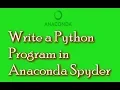 Python Tutorial Write a Program in Python using Anaconda and Spyder