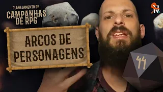 Arcos de Personagem - Planejamento para Mestrar Campanhas de RPG - Narradores Narrados Ep. 44