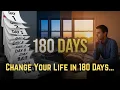 CHANGE Your Life in 180 Days or REGRET It Forever