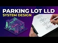 Parking Lot LLD Low Level Design in Java System Design Interview Question