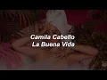Download Lagu Camila Cabello - La Buena Vida (Lyrics)