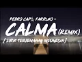 Download Lagu Pedro Capó, Farruko - Calma Remix Terjemahan Indonesia