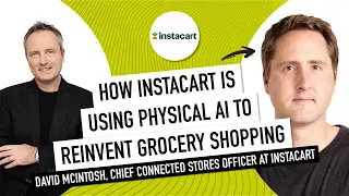 How Instacart Is Using Physical AI To Reinvent Grocery Shopping