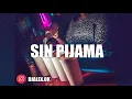 Download Lagu SIN PIJAMA... Dj Alex , 🎉🎉🎶