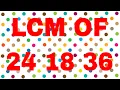 LCM of 24 18 36