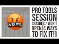 Pro Tools Crashes Won t Open Session 4 ways to fix it