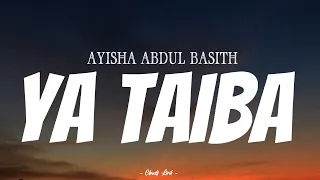 Download AYISHA ABDUL BASITH - Ya Taiba | ( Video Lirik ) MP3