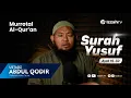 Lagu Heart-Cooling Murottal: Surah Yusuf Verses 15-30 - Ustadz Abdul Qodir