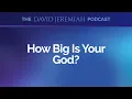 How Big Is Your God Pt 1