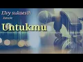 Download Lagu Untukmu (karaoke) - Elvy Sukaesih