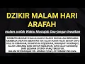 Download Lagu DZIKIR MALAM HARI ARAFAH-malam arafah Waktu Mustajab Doa-jangan lewatkan dzikir ini..