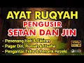Download Lagu AYAT RUQYAH MERDU PENGUSIR SETAN dan JIN DI RUMAH, TUBUH \u0026 TEMPAT USAHA CUKUP PUTAR SETIAP HARI