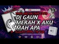 Download Lagu DJ TERBUAI AKU DALAM MULUT MANIS MU X AKU MAH APA | GAUN MERAH