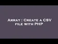 Array Create a CSV file with PHP