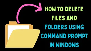 How To Delete Files And Folders Using Command Prompt In Windows 11 