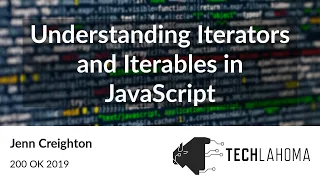 Understanding Iterators and Iterables in JavaScript - Jenn Creighton 200 OK 2019