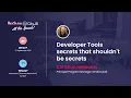 Christian Heilmann Developer Tools Secrets That Shouldn t Be Secrets