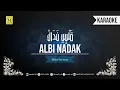 Karaoke ALBI NADAK | قَلْبِي نَدَاكْ | MALE VERSION | FULL LIRIK \u0026 ARTI