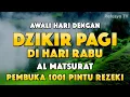 Download Lagu DZIKIR PAGI PALING MUSTAJAB - Zikir Mustajab Pembuka Rezeki Segala Penjuru, Morning Dua