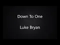 Luke Bryan - Down To One (Lyrics)