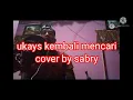 Lagu ukay kembali mencari👍cover by Sabry..