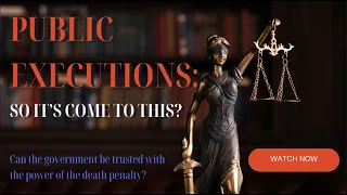 Public Executions: So it's come to this