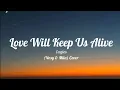 Download Lagu Love Will Keep Us Alive - (Lyrics) Eagles (Nosy \u0026 Mila) Cover