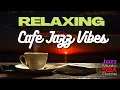 Download Lagu RELAXING CAFE JAZZ VIBES - Cafe Music - Jazz Music DEA Channel
