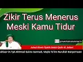 Lagu 3198 ZIKIR TERUS MENERUS MESKI KAMU TIDUR/FATHUR RABBANI/TUAN GURU Dr.H.Akhmad Sukris Sarmadi