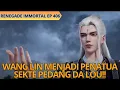 Download Lagu Renegade Immortal EP 406 | Versi Novel | Wang Lin Jadi Penatua Di Sekte Pedang Da Lou!!