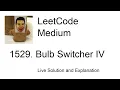 1529 Bulb Switcher IV Leetcode Medium