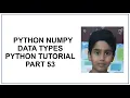 Python Numpy Data Types in Numpy Python Programming Python Tutorial Part 53