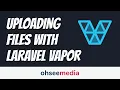 Uploading Files to Amazon S3 with Laravel Vapor