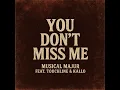 You Don't Miss Me