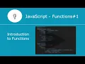 JavaScript Functions Functions in JavaScript - 1 Introduction to Functions