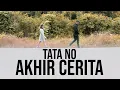 Lagu AKHIR CERITA - TATA NO [OFFICIAL MUSIC VIDEO]