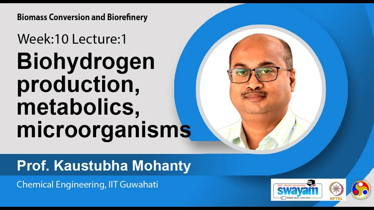 Lec 28 : Biohydrogen production, metabolics, microorganisms